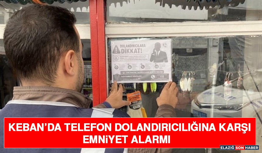 Keban’da Telefon Dolandırıcılığına Karşı Emniyet Alarmı