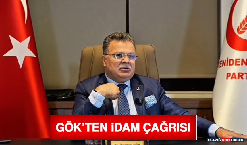 Gök’ten İdam Çağrısı