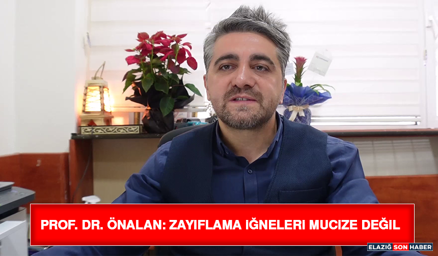 Prof. Dr. Önalan: Zayıflama İğneleri Mucize Değil