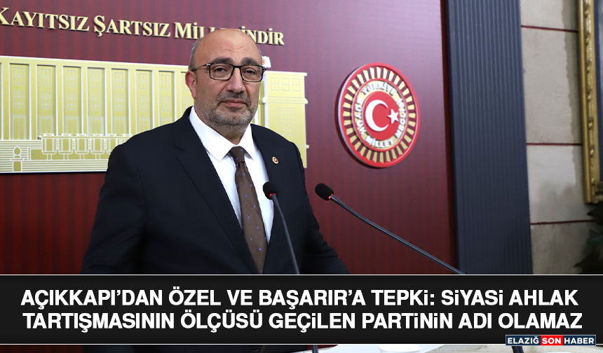 Açıkkapı’dan Özel ve Başarır’a Tepki: Siyasi Ahlak Tartışmasının Ölçüsü Geçilen Partinin Adı Olamaz