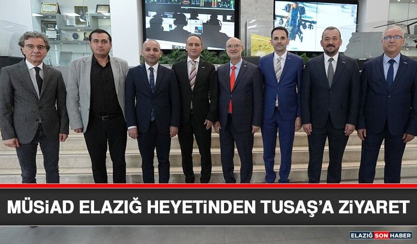 MÜSİAD Elazığ Heyetinden Tusaş’a Ziyaret