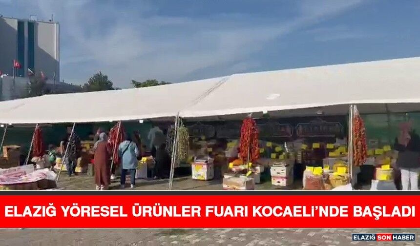 Elazığ Yöresel Ürünler Fuarı Kocaeli’nde Başladı