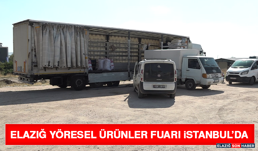 Elazığ Yöresel Ürünler Fuarı İstanbul’da
