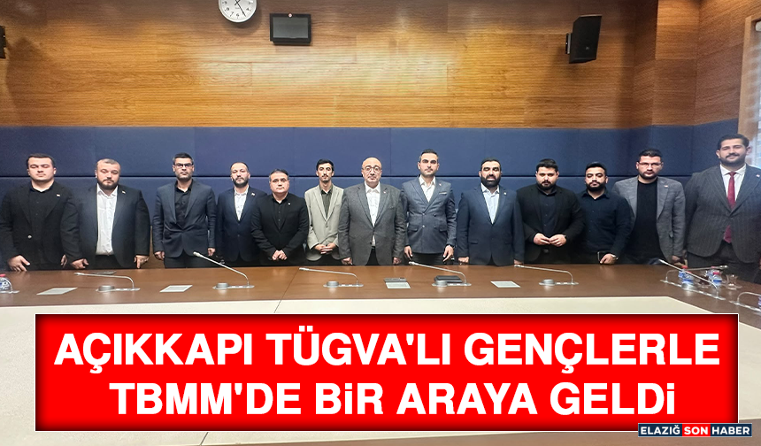 Açıkkapı TÜGVA'lı Gençlerle TBMM'de Bir Araya Geldi
