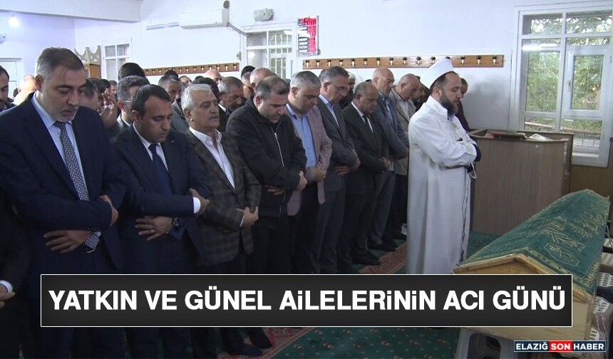 Yatkın ve Günel Ailelerinin Acı Günü
