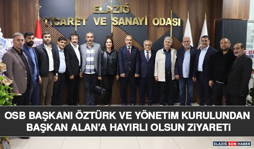 OSB Başkanı Öztürk ve Yönetim Kurulundan Başkan Alan’a Hayırlı Olsun Ziyareti