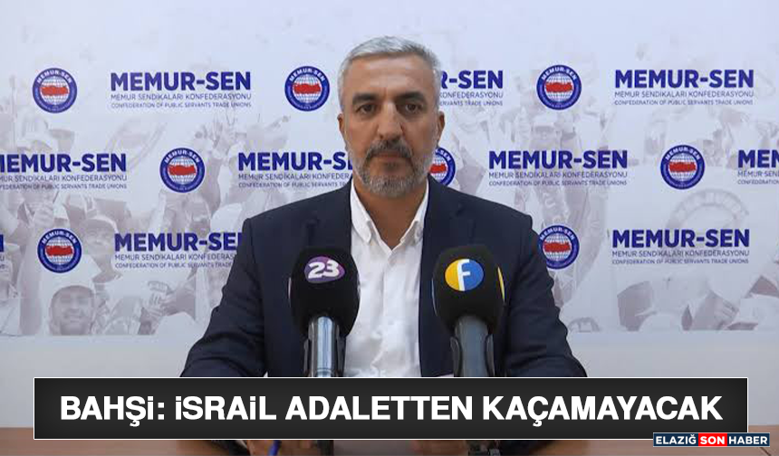 Bahşi: İsrail Adaletten Kaçamayacak