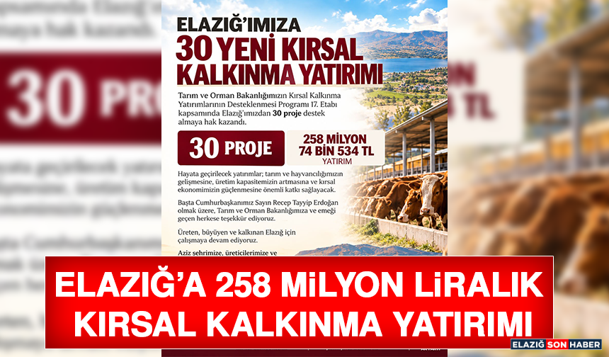 Elazığ’a 258 Milyon Liralık Kırsal Kalkınma Yatırımı
