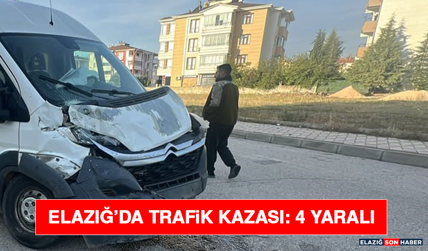 Elazığ’da Trafik Kazası: 4 Yaralı