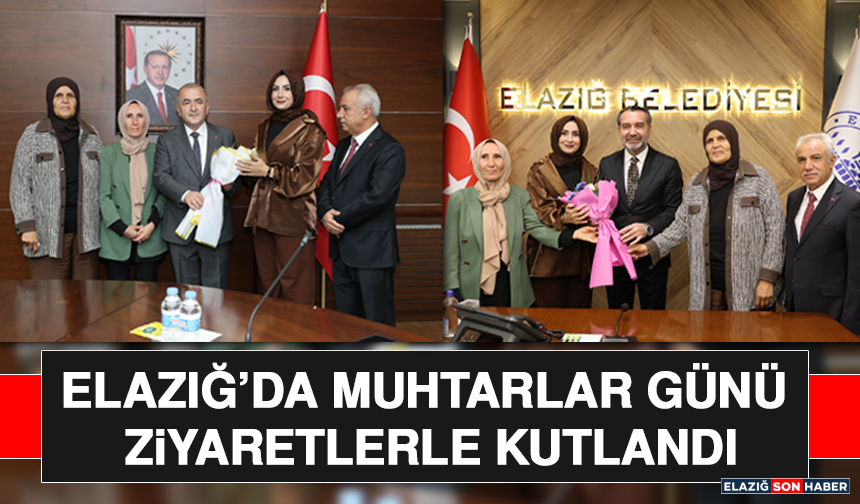 Elazığ’da Muhtarlar Günü Ziyaretlerle Kutlandı
