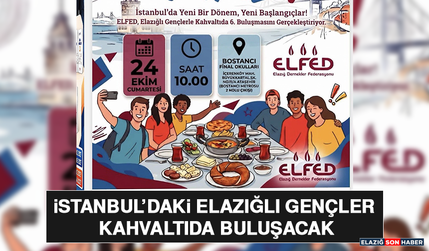 İstanbul’daki Elazığlı Gençler Kahvaltıda Buluşacak