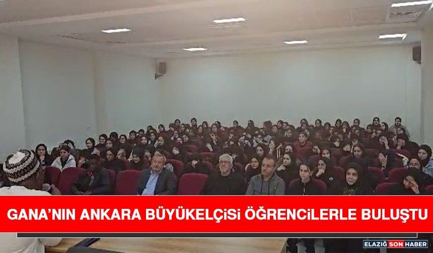 Gana’nın Ankara Büyükelçisi Öğrencilerle Buluştu