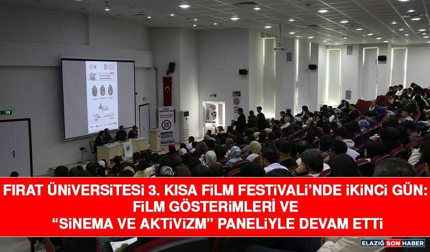Fırat Üniversitesi 3. Kısa Film Festivali’nde İkinci Gün: Film Gösterimleri ve “Sinema ve Aktivizm” Paneliyle Devam Etti