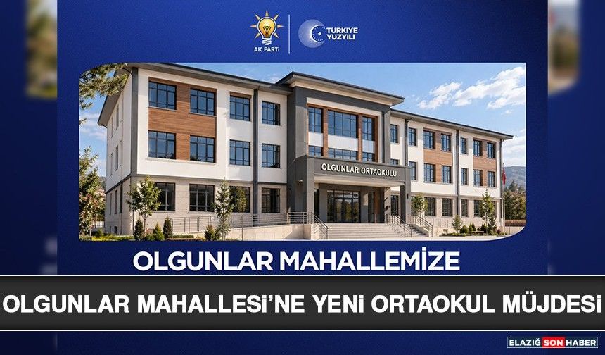Olgunlar Mahallesi’ne Yeni Ortaokul Müjdesi