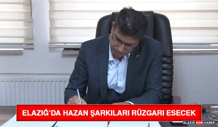 Elazığ’da Hazan Şarkıları Rüzgarı Esecek