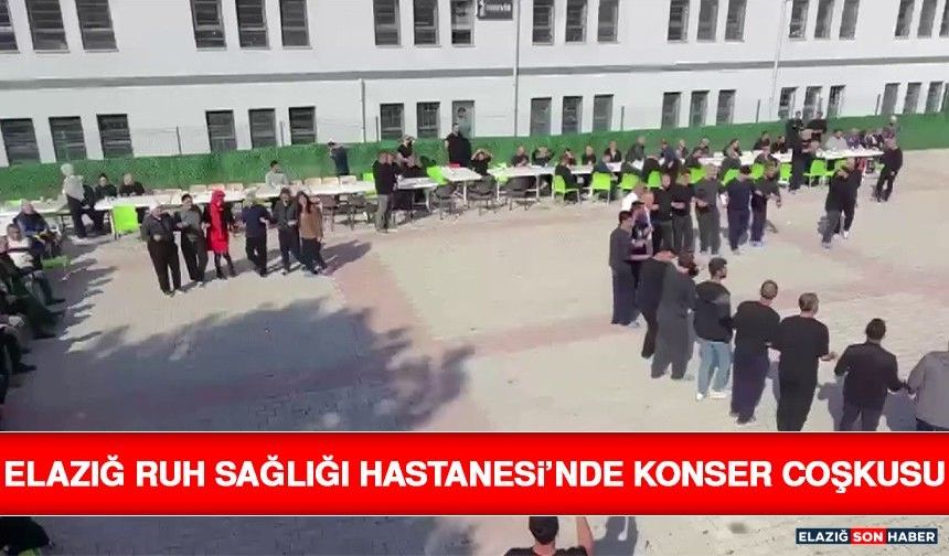 Elazığ Ruh Sağlığı Hastanesi’nde Konser Coşkusu