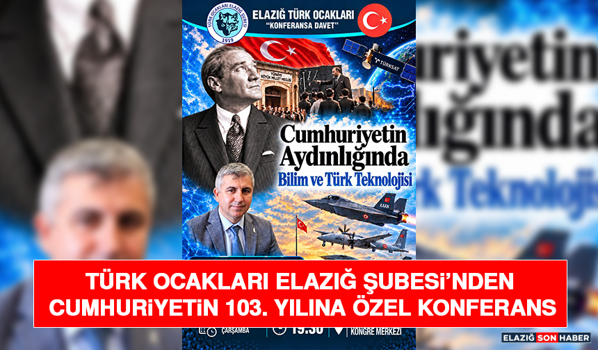 Türk Ocakları Elazığ Şubesi’nden Cumhuriyetin 103. Yılına Özel Konferans