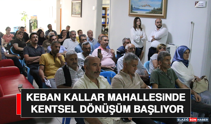 Keban Kallar Mahallesinde Kentsel Dönüşüm Başlıyor