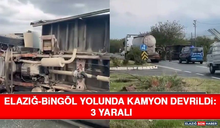Elazığ-Bingöl Yolunda Kamyon Devrildi: 3 Yaralı