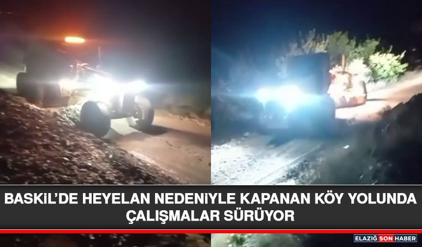 Baskil’de Heyelan Nedeniyle Kapanan Köy Yolunda Çalışmalar Sürüyor