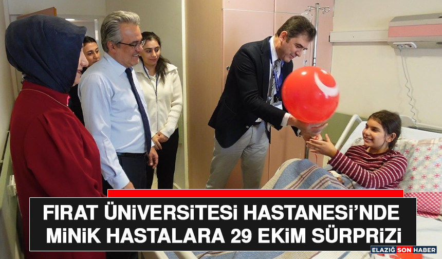 Fırat Üniversitesi Hastanesi’nde Minik Hastalara 29 Ekim Sürprizi