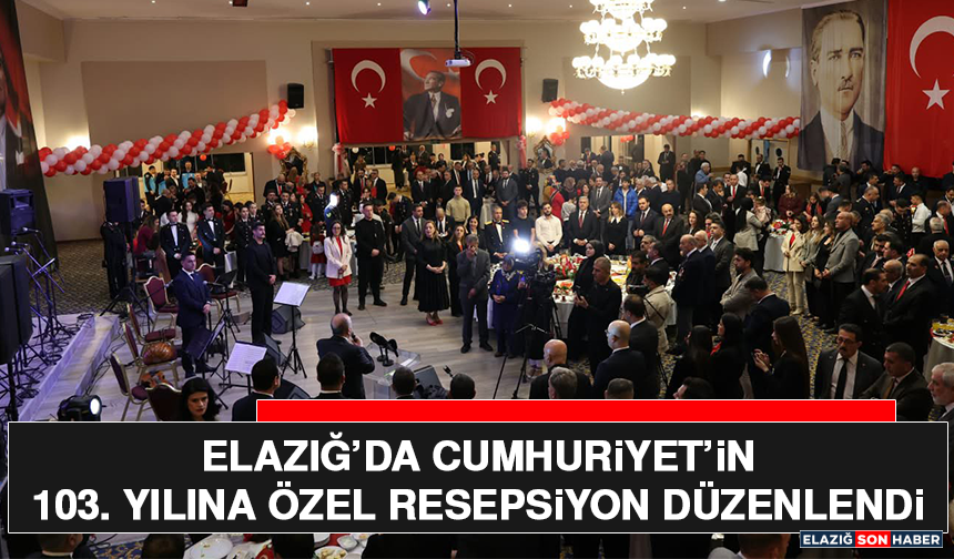 Elazığ’da Cumhuriyet’in 103. Yılına Özel Resepsiyon Düzenlendi