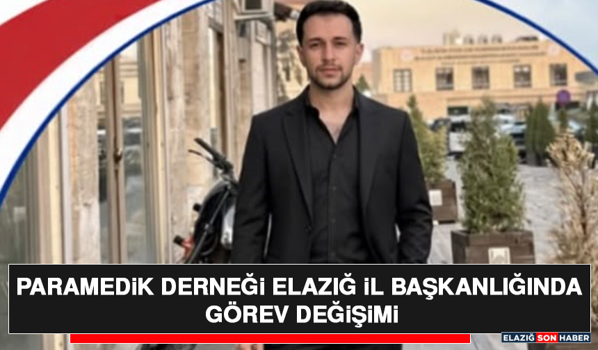 Paramedik Derneği Elazığ İl Başkanlığında Görev Değişimi