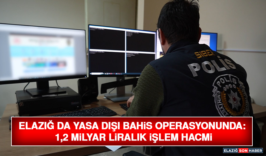 Elazığ Da Yasa Dışı Bahis Operasyonunda: 1,2 Milyar Liralık İşlem Hacmi