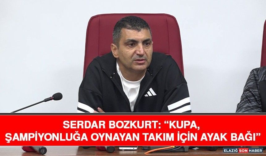 Serdar Bozkurt: “Kupa, Şampiyonluğa Oynayan Takım İçin Ayak Bağı”