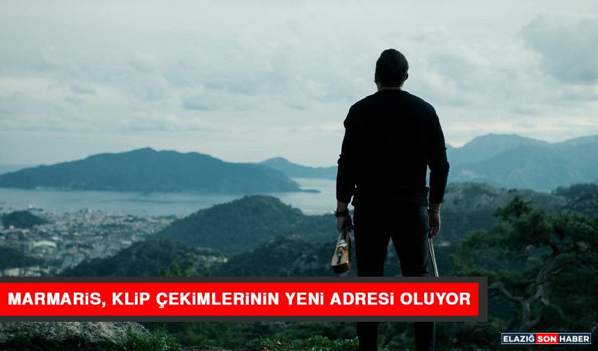 Marmaris, Klip Çekimlerinin Yeni Adresi Oluyor