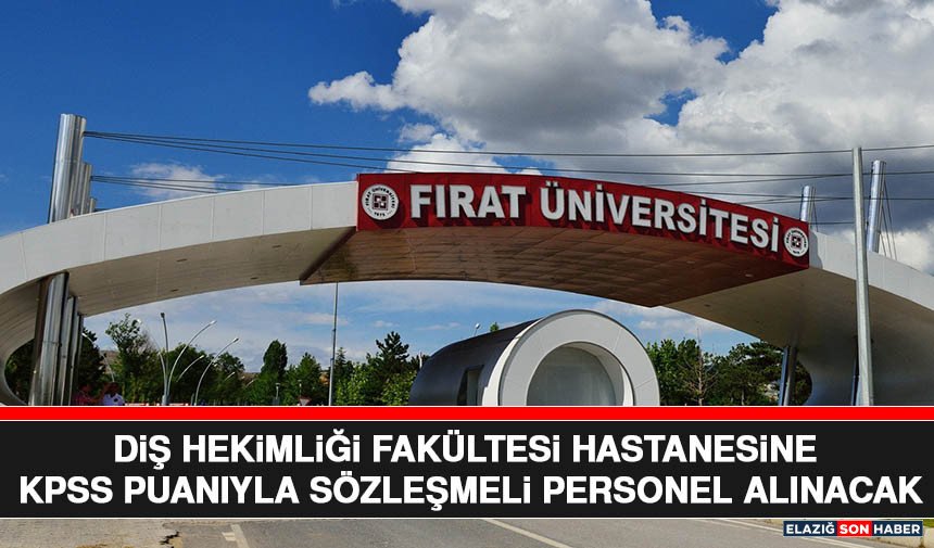 Diş Hekimliği Fakültesi Hastanesine KPSS Puanıyla Sözleşmeli Personel Alınacak