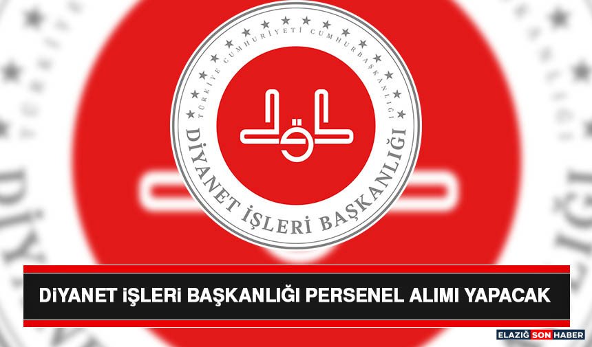 Diyanet İşleri Başkanlığı Personel Alımı Yapacak