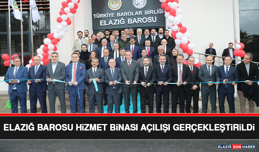 Elazığ Barosu Hizmet Binası Açılışı Gerçekleştirildi