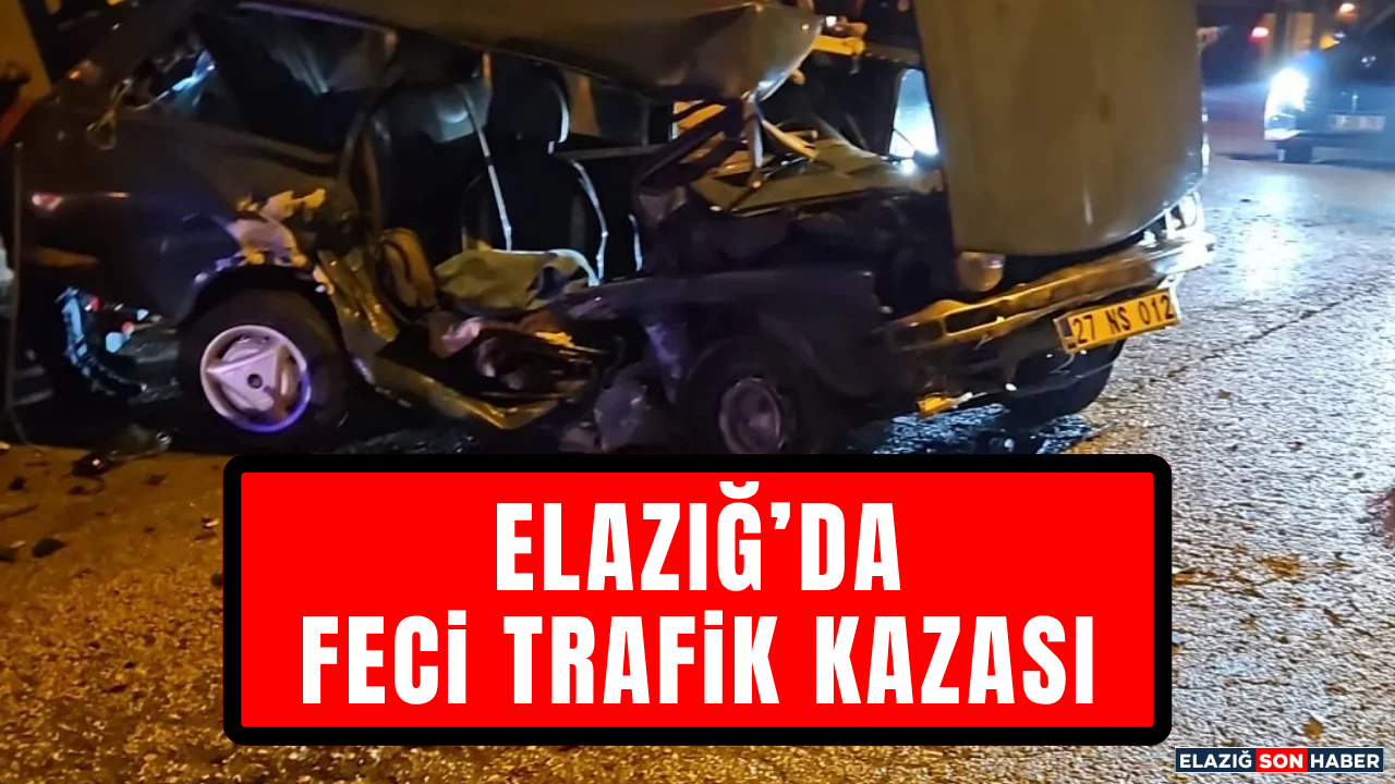 Elazığ’da Feci Kaza! 2 Araç Kafa Kafaya Çarpıştı