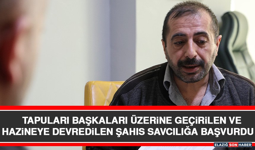 Tapuları Başkaları Üzerine Geçirilen ve Hazineye Devredilen Şahıs Savcılığa Başvurdu