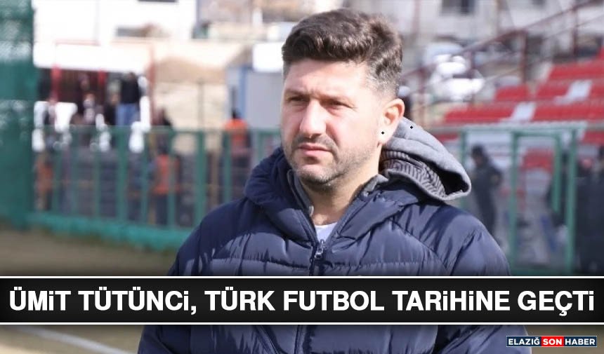 Ümit Tütünci, Türk Futbol Tarihine Geçti