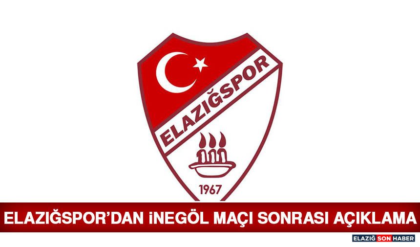 Elazığspor’dan İnegöl Maçı Sonrası Açıklama