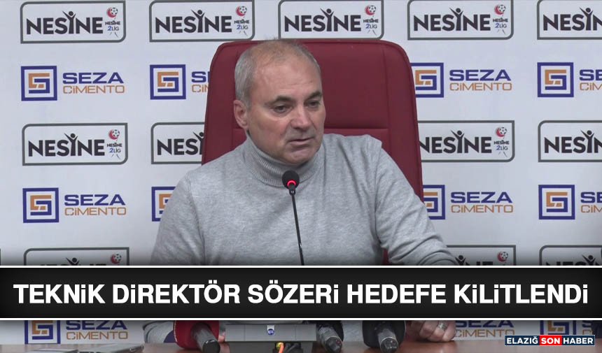 Teknik Direktör Sözeri Hedefe Kilitlendi