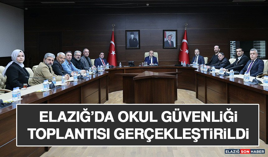 Elazığ’da Okul Güvenliği Toplantısı Gerçekleştirildi