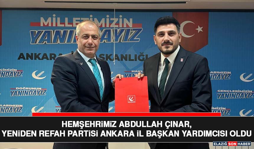 Hemşehrimiz Abdullah Çınar, Yeniden Refah Partisi Ankara İl Başkan Yardımcısı Oldu