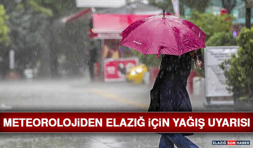 Elazığ İçin Kuvvetli Yağış Uyarısı