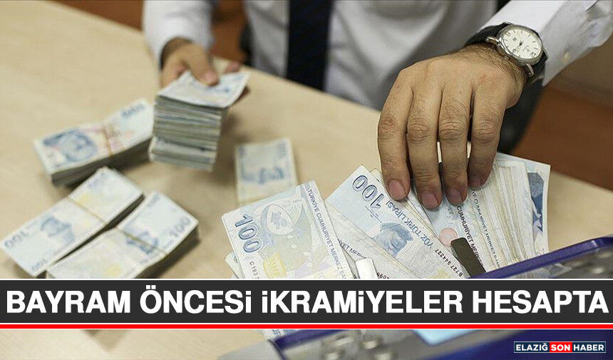 Bayram Öncesi İkramiyeler Hesapta