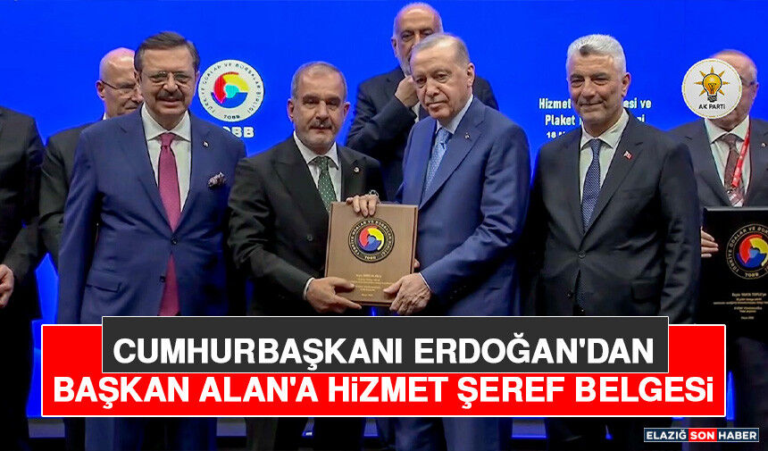 Cumhurbaşkanı Erdoğan'dan Başkan Alan'a Hizmet Şeref Belgesi