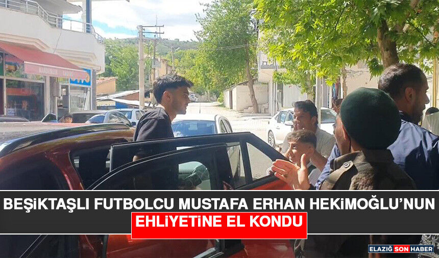 Beşiktaşlı Futbolcu Mustafa Erhan Hekimoğlu’nun Ehliyetine El Kondu