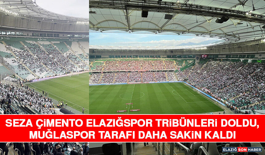Seza Çimento Elazığspor Tribünleri Doldu, Muğlaspor Tarafı Daha Sakin Kaldı