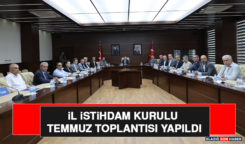 İl İstihdam Kurulu Temmuz Toplantısı Yapıldı