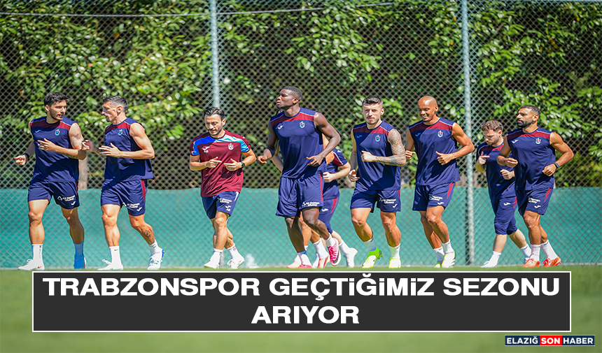 Trabzonspor Geçtiğimiz Sezonu Arıyor