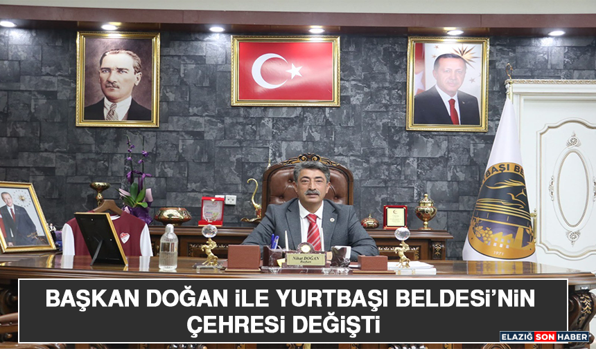 Başkan Doğan İle Yurtbaşı Beldesi’nin Çehresi Değişti