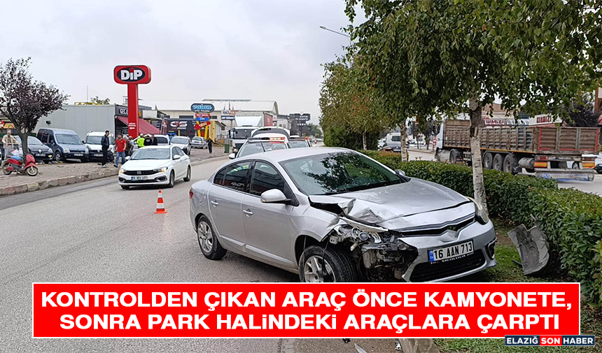 Kontrolden Çıkan Araç Önce Kamyonete, Sonra Park Halindeki Araçlara Çarptı