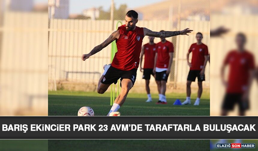Barış Ekincier Park 23 AVM’de Taraftarla Buluşacak